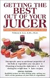 Getting the Best out of Your Juicer by William H. Lee