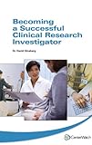 Becoming a Successful Clinical Research Investigator, , 1930624476