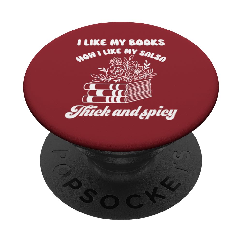 I Like My Books Spicy Book Lover Women Romance Smutty Books PopSockets Swappable PopGrip