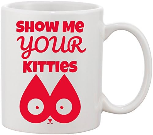 Show Me Your Kitties Coffee Mug - Funny Meme Profanity Mug - Novelty Mug - Gift Idea For Cat Lover - 15oz. White Ceramic Cup w/Red Design - Hand Printed in USA