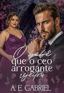 Livro O BEBÊ QUE O CEO ARROGANTE REJEITOU