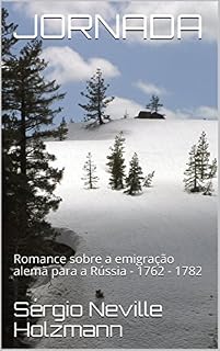 Livro JORNADA: Romance sobre a emigração alemã para a Rússia - 1762 - 1782