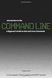 Introduction to the Command Line: A Beginner's Guide to Unix and Linux Commands by 