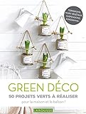 Green déco : 50 projets verts à réaliser pour le plaisir ou pour offrir ! by 