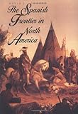Front cover for the book The Spanish Frontier in North America by David J. Weber