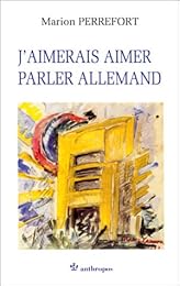 J'aimerais aimer parler allemand
