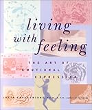 Living with Feeling: The Art of Emotional Expression