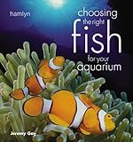 Choosing the Right Fish for Your Aquarium by 