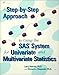 A Step-by-Step Approach to Using the SAS System for Univariate and Multivariate Statistics by 
