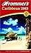Frommer's Caribbean 2003 (Frommer's Complete Guides) by 