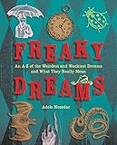 Freaky Dreams: An A-Z of the Weirdest and Wackiest Dreams and What They Really Mean by 