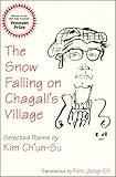 The Snow Falling on Chagall's Village : Selected Poems by Kim Ch'un-su, , 1885445539