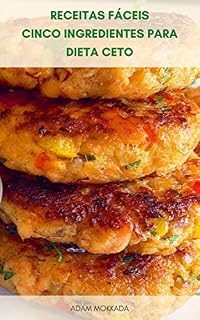 Livro Receitas Fáceis Cinco Ingredientes Para Dieta Ceto : 55 Receitas Rápidas E Fáceis Para Dieta Cetogênica - Livro De Receitas Da Dieta Cetogênica Para Iniciantes - Dieta Keto Cozinhar