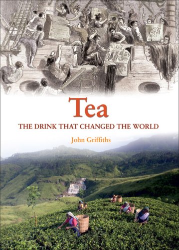 Tea: The Drink That Changed the World by John Griffiths