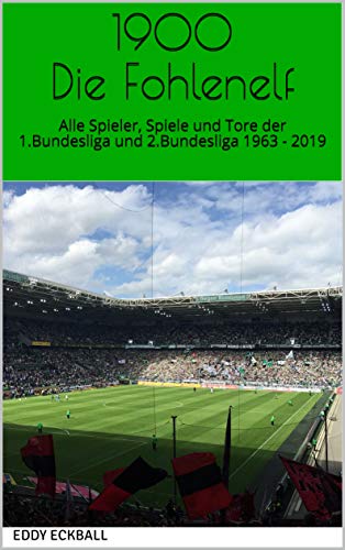 Amazon Com 1900 Die Fohlenelf Alle Spieler Spiele Und Tore Der