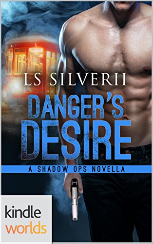 Shadow Ops: Danger's Desire (Kindle Worlds Novella) (A Shadow Ops Novella Book 1)