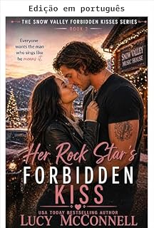 Livro O beijo proibido do seu astro do rock (Beijos proibidos de Snow Valley Livro 3)