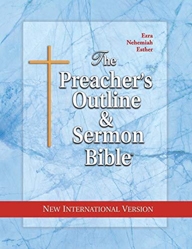 The Preacher's Outline and Sermon Bible: Ezra, Nehemiah, Esther