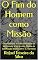 Livro O Fim do Homem como Missão : Uma Releitura do Catecismo Maior de Westminster a luz da visão Paulina da Glorificação de Deus em 1 e 2 Coríntios (Missão: como glorificar a Deus Livro 6)