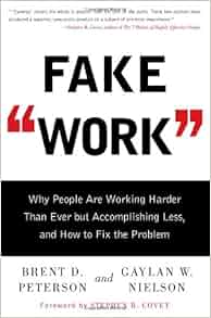 Fake Work Why People Are Working Harder Than Ever But