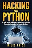 Image de Hacking Avec Python: Le Guide Complet Du Débutant Pour Apprendre Le Hacking Éthique Avec Python Avec Des Exemples Pratiques (French Edition)