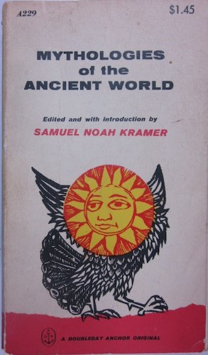 Mythologies of the Ancient World by Samuel Noah Kramer (Mass Market Paperback)