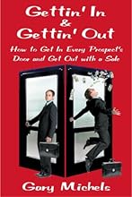 Gettin' In & Gettin' Out: How to Get in Every Prospect's Door and Get Out with a Sale