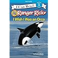 Ranger Rick: I Wish I Was an Orca (I Can Read Level 1)