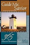 Guide Me, Savior: 365 Timeless Devotions from Portals of Prayer by Authors Various, Erik Rottmann