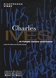 Charles Ives et l'utopie sonore américaine