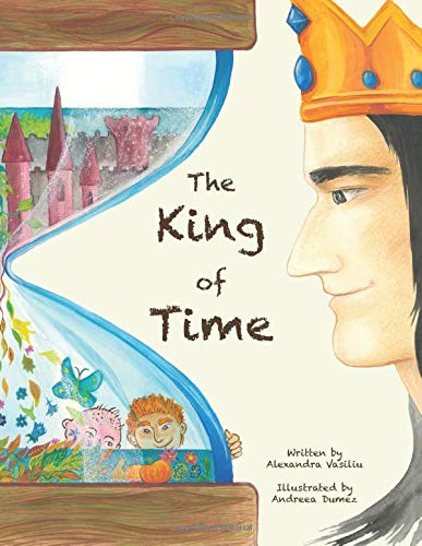 The King of Time: An Illustrated Fairy Tale by Alexandra Vasiliu