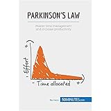 Parkinson's Law: Master time management and increase productivity (Management & Marketing)