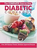 The Complete Step-By-Step Diabetic Cookbook: Over 300 Kitchen-Tested, Dietician-Approved Recipes by