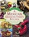 Recipes from a Mexican Grandmother's Kitchen: More Than 150 Authentic And Delicious Dishes, Shown In Over 750 Photographs