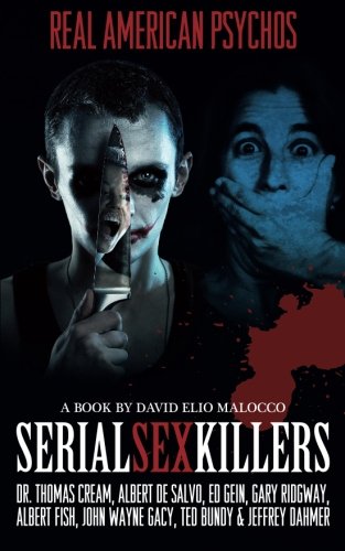 Serial Sex Killers: Real American Psychos