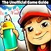 Subway Surfers: The Unofficial Ultimate Game Guide