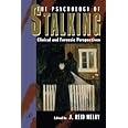 The Psychology of Stalking: Clinical and Forensic Perspectives