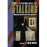 The Psychology of Stalking: Clinical and Forensic Perspectives