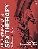 Sensate Focus in Sex Therapy: The Illustrated Manual