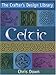 The Crafter's Design Library - Celtic by Chris Down