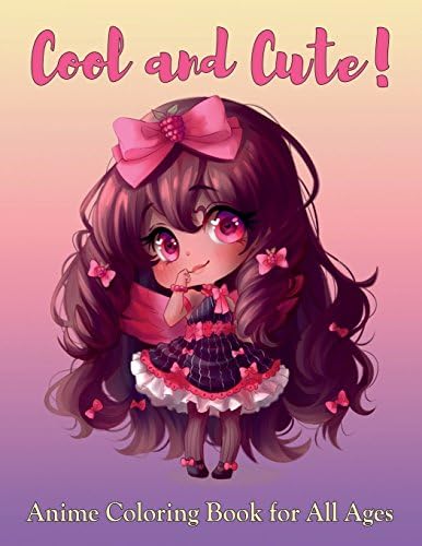 Cute and Cool!: Anime Coloring Book for All Ages Paperback – July 30, 2018