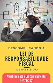 Livro Descomplicando a Lei de Responsabilidade Fiscal: Atualizado pela Lei Complementar nº 178/2021