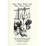 They Were White and They Were Slaves: The Untold History of the Enslavement of Whites in Early America.