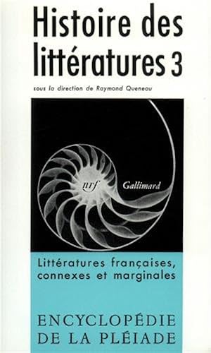 Download Histoire des littératures, tome 3 : Littératures françaises, connexes et marginales, suivi d'une Histoire de l'histoire de la littérature PDF