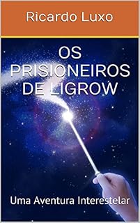 Livro Os Prisioneiros de Ligrow: Uma Aventura Interestelar
