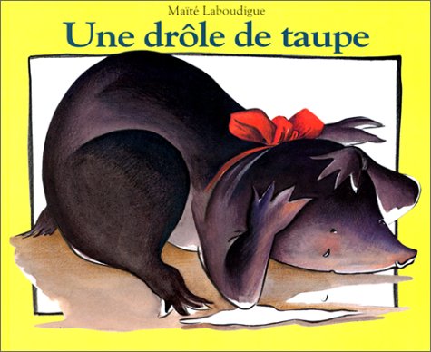 Amazon Fr Une Drole De Taupe Laboudigue Maite Livres