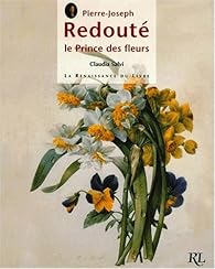 Pierre-Joseph Redout, le prince des fleurs par Claudia Salvi