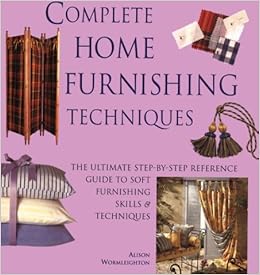 Complete Home Furnishing Techniques The Ultimate Step By - 