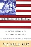In the Shadow Of the Poorhouse: A Social History Of Welfare In America, Tenth Anniversary Edition