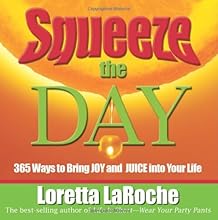 Squeeze the Day: 365 Ways to Bring Joy and Juice Into Your Life